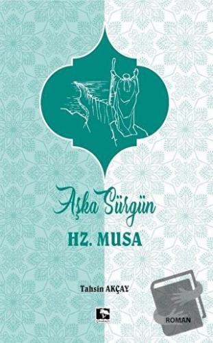 Aşka Sürgün Hz. Musa - Tahsin Akçay - Çınaraltı Yayınları - Fiyatı - Y