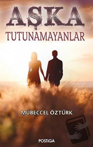 Aşka Tutunamayanlar - Mübeccel Öztürk - Postiga Yayınları - Fiyatı - Y