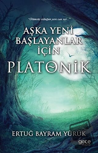 Aşka Yeni Başlayanlar İçin Platonik - Ertuğ Bayram Yürük - Gece Kitapl