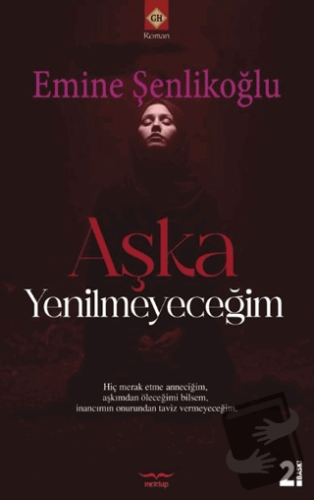 Aşka Yenilmeyeceğim - Emine Şenlikoğlu - Mektup Yayınları - Fiyatı - Y