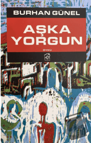 Aşka Yorgun - Burhan Günel - Kurgu Kültür Merkezi - Fiyatı - Yorumları