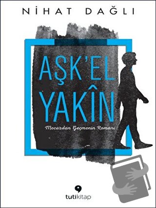 Aşk'El Yakın - Nihat Dağlı - Tuti Kitap - Fiyatı - Yorumları - Satın A