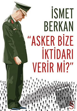 Asker Bize İktidarı Verir mi? - İsmet Berkan - Everest Yayınları - Fiy