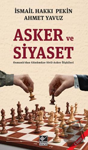 Asker ve Siyaset - Ahmet Yavuz - Kaynak Yayınları - Fiyatı - Yorumları