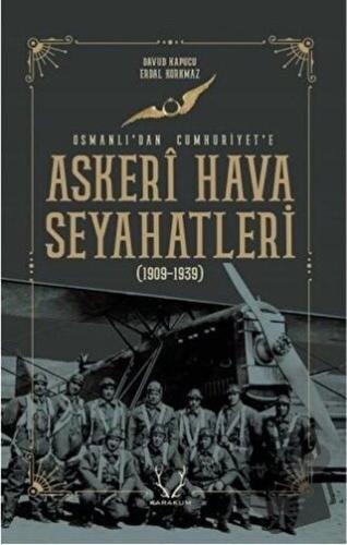 Askeri Hava Seyahatleri Osmanlı’dan Cumhuriyet’e - Davud Kapucu - Kara