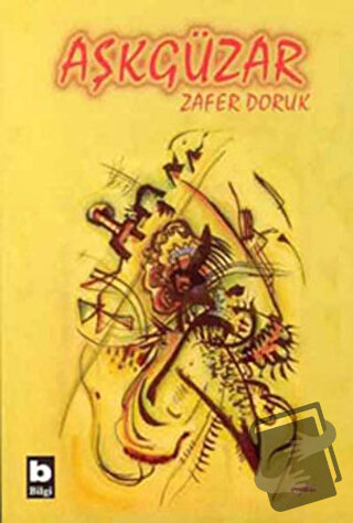 Aşkgüzar - Zafer Doruk - Bilgi Yayınevi - Fiyatı - Yorumları - Satın A