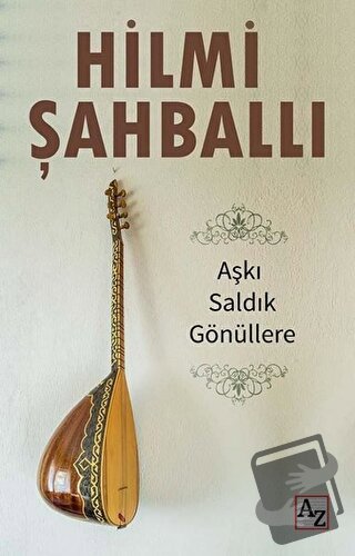 Aşkı Saldık Gönüllere - Hilmi Şahballı - Az Kitap - Fiyatı - Yorumları