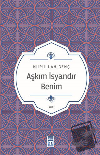 Aşkım İsyandır Benim - Nurullah Genç - Timaş Yayınları - Fiyatı - Yoru