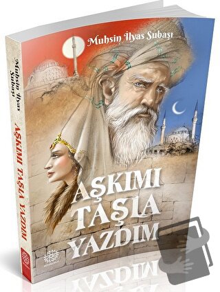 Aşkımı Taşla Yazdım - Muhsin İlyas Subaşı - Mihrabad Yayınları - Fiyat