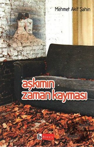 Aşkımın Zaman Kayması - Mehmet Akif Şahin - Birey Yayıncılık - Fiyatı 