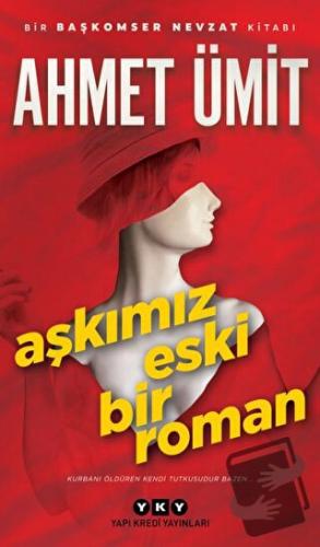 Aşkımız Eski Bir Roman - Ahmet Ümit - Yapı Kredi Yayınları - Fiyatı - 