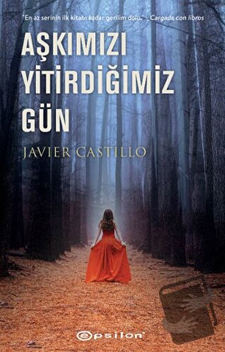 Aşkımızı Yitirdiğimiz Gün - Javier Castillo - Epsilon Yayınevi - Fiyat