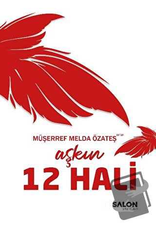 Aşkın 12 Hali - Müşerref Melda Özateş - Salon Yayınları - Fiyatı - Yor