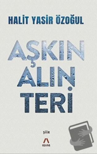 Aşkın Alın Teri - Halit Yasir Özoğul - Aşina Yayınları - Fiyatı - Yoru