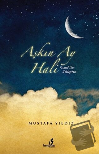 Aşkın Ay Hali - Yusuf ile Züleyha - Mustafa Yıldız - Bengisu Yayınları