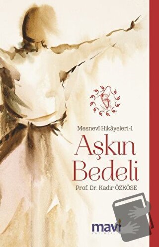 Aşkın Bedeli: Mesnevi Hikayeleri-1 - Kadir Özköse - Mavi Yayıncılık - 