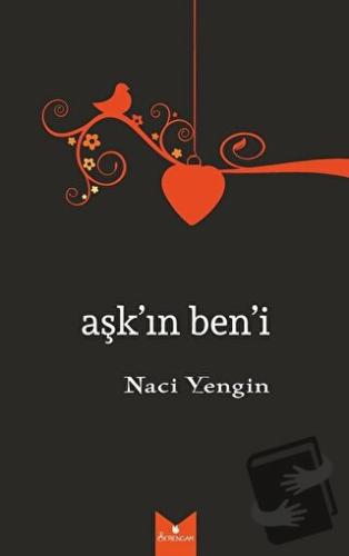 Aşk'ın Ben'i - Naci Yengin - Serencam Yayınevi - Fiyatı - Yorumları - 