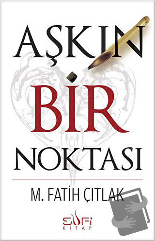 Aşkın Bir Noktası - M. Fatih Çıtlak - Sufi Kitap - Fiyatı - Yorumları 