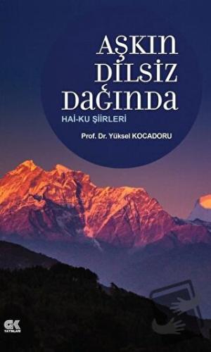 Aşkın Dilsiz Dağında Hai-ku Şiirleri - Yüksel Kocadoru - Gençlik Kitab