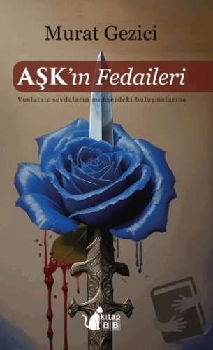 Aşkın Fedaileri - Murat Gezici - BB Kitap - Fiyatı - Yorumları - Satın