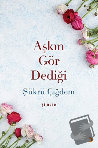 Aşkın Gör Dediği - Şükrü Çiğdem - Cinius Yayınları - Fiyatı - Yorumlar