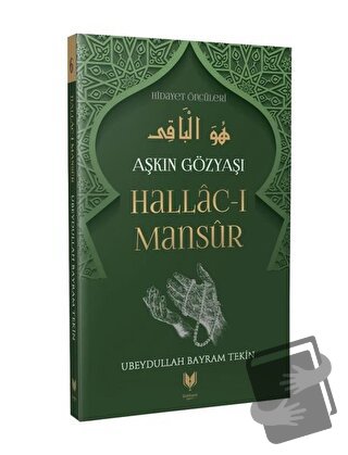 Aşkın Gözyaşı Hallac-ı Mansur - Ubeydullah Bayram Tekin - Rabbani Yayı