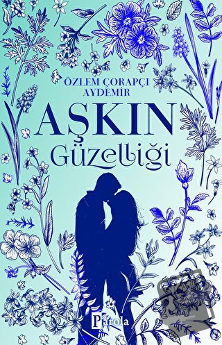 Aşkın Güzelliği - Özlem Çorapçı Aydemir - Parola Yayınları - Fiyatı - 