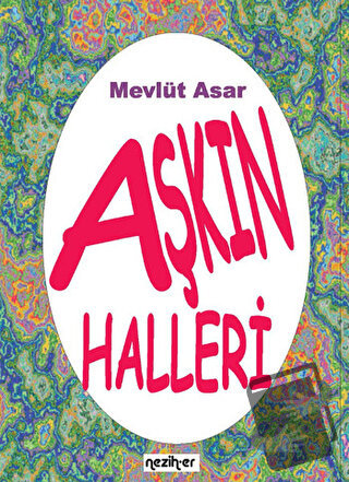 Aşkın Halleri - Mevlüt Asar - Neziher Yayınları - Fiyatı - Yorumları -