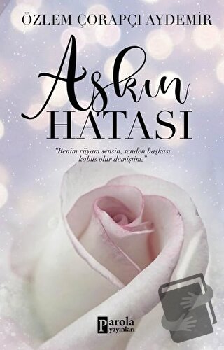 Aşkın Hatası - Özlem Çorapçı Aydemir - Parola Yayınları - Fiyatı - Yor