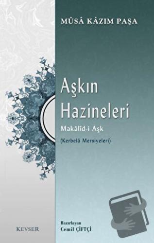 Aşkın Hazineleri Makalid-i Aşk - Musa Kazım Paşa - Kevser Yayınları - 