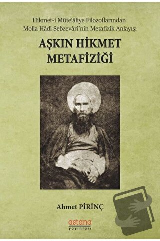 Aşkın Hikmet Metafiziği - Ahmet Pirinç - Astana Yayınları - Fiyatı - Y