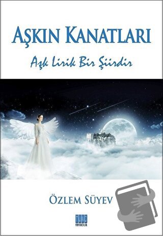 Aşkın Kanatları - Özlem Süyev - Tunç Yayıncılık - Fiyatı - Yorumları -