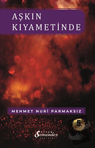 Aşkın Kıyametinde - Mehmet Nuri Parmaksız - Semender Kitap Yayınları -