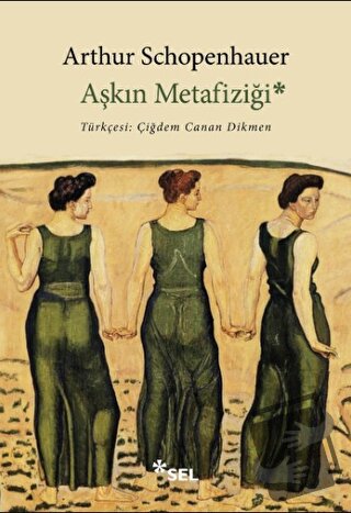 Aşkın Metafiziği - Arthur Schopenhauer - Sel Yayıncılık - Fiyatı - Yor