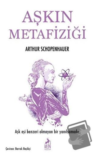 Aşkın Metafizigi - Arthur Schopenhauer - Ren Kitap - Fiyatı - Yorumlar