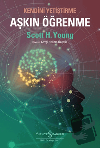 Aşkın Öğrenme - Kendini Yetiştirme - Scott H. Young - İş Bankası Kültü