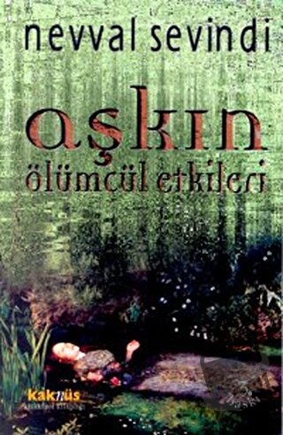 Aşkın Ölümcül Etkileri - Nevval Sevindi - Kaknüs Yayınları - Fiyatı - 