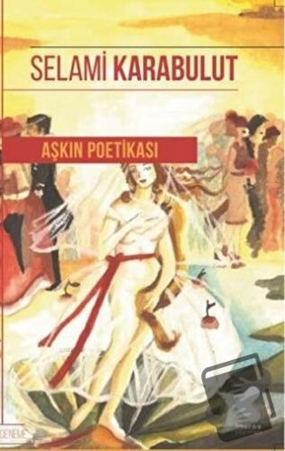 Aşkın Poetikası - Selami Karabulut - Klaros Yayınları - Fiyatı - Yorum