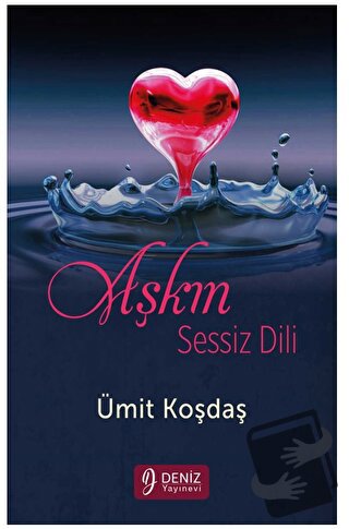 Aşkın Sessiz Dili - Ümit Koşdaş - Deniz Yayınevi - Fiyatı - Yorumları 