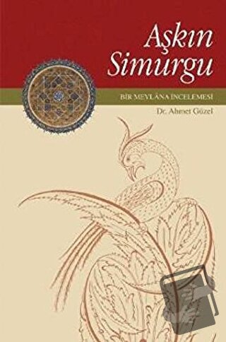 Aşkın Simurgu (Ciltli) - Ahmet Güzel - Rumi Yayınları - Fiyatı - Yorum