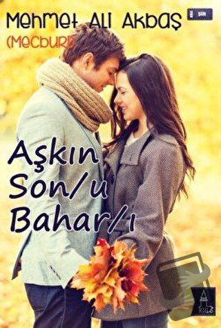 Aşkın Son/u Bahar/ı - Mehmet Ali Akbaş - Kule Kitap - Fiyatı - Yorumla