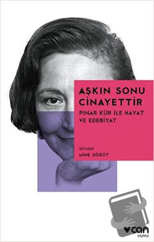 Aşkın Sonu Cinayettir - Mine Söğüt - Can Yayınları - Fiyatı - Yorumlar