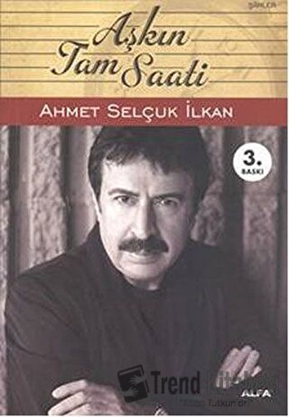 Aşkın Tam Saati - Ahmet Selçuk İlkan - Alfa Yayınları - Fiyatı - Yorum