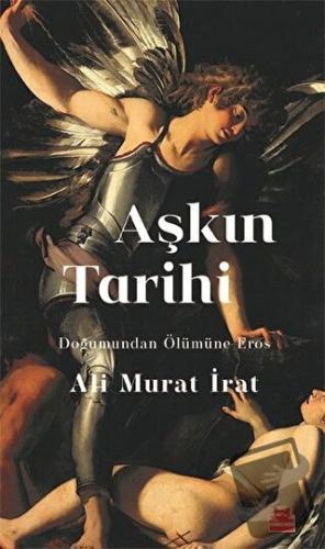 Aşkın Tarihi - Ali Murat İrat - Kırmızı Kedi Yayınevi - Fiyatı - Yorum