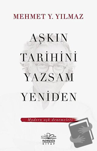 Aşkın Tarihini Yazsam Yeniden - Mehmet Y. Yılmaz - Nemesis Kitap - Fiy