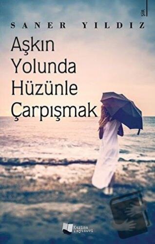 Aşkın Yolunda Hüzünle Çarpışmak - Saner Yıldız - Karina Yayınevi - Fiy