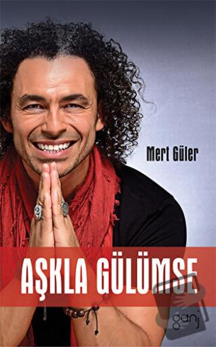 Aşkla Gülümse - Mert Güler - Ganj Kitap - Fiyatı - Yorumları - Satın A