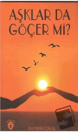 Aşklar da Göçer Mi? - Bayram Çakal - Dorlion Yayınları - Fiyatı - Yoru