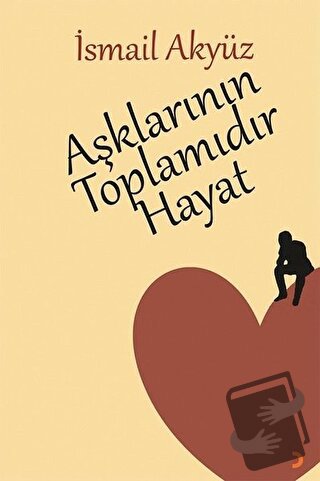 Aşklarının Toplamıdır Hayat - İsmail Akyüz - Cinius Yayınları - Fiyatı