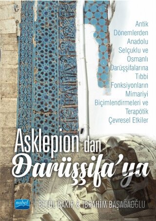 Asklepion'dan Darüşşifa'ya (Ciltli) - Betül Bakır - Nobel Akademik Yay